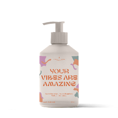 Hand & body wash - Your vibes are amazing